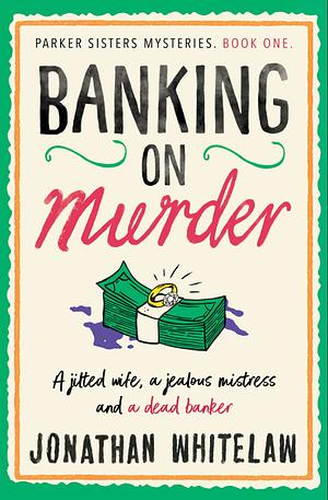 Banking on Murder by Jonathan Whitelaw