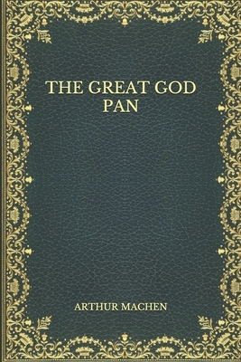 The Great God Pan by Arthur Machen