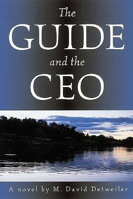 The Guide and the CEO by M. David Detweiler