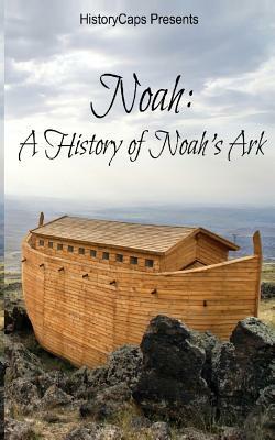 Noah: A History of Noah's Ark by Fergus Mason