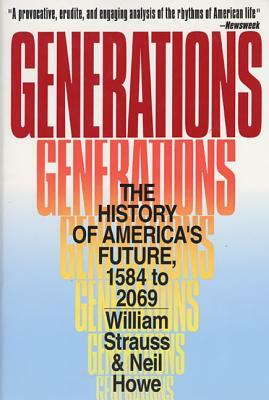 Generations: The History of America's Future, 1584 to 2069 by William Strauss, Neil Howe