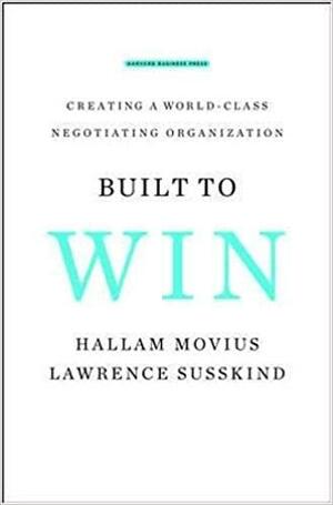 Built to Win: Creating a World-class Negotiating Organization by Lawrence E. Susskind