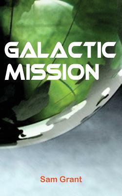 Galactic Mission by Sam Grant