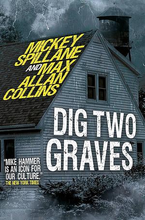 Mike Hammer - Dig Two Graves by Mickey Spillane, Mickey Spillane, Max Allan Collins