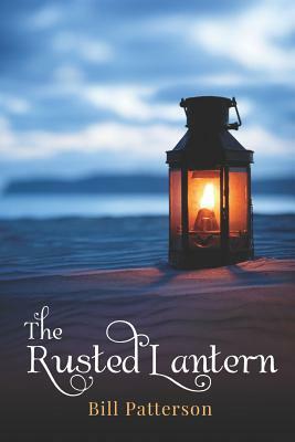 The Rusted Lantern by Bill Patterson