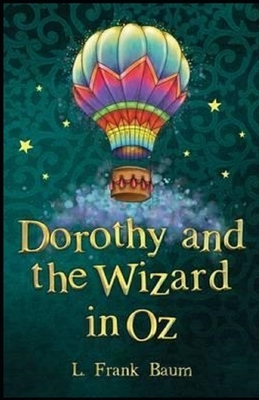 Dorothy and the Wizard in Oz Annotated by L. Frank Baum