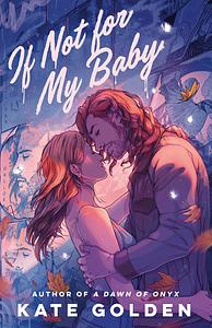 If Not for My Baby by Kate Golden