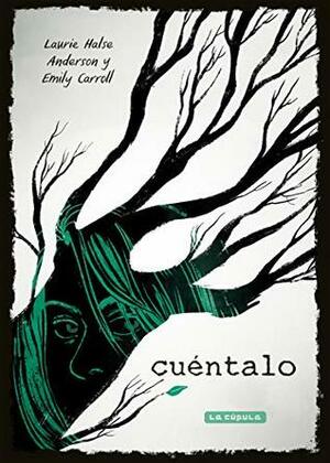 Cuéntalo by E.M. Carroll, Laurie Halse Anderson, Natalia Mosquera Sarmiento