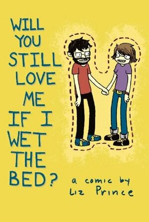 Will You Still Love Me If I Wet the Bed? by Liz Prince