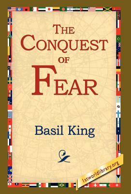 The Conquest of Fear by Basil King