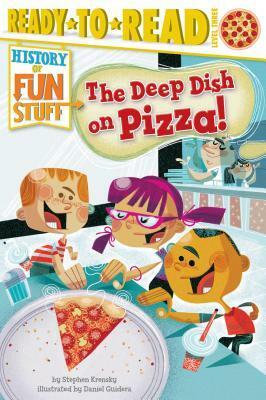The Deep Dish on Pizza! by Stephen Krensky