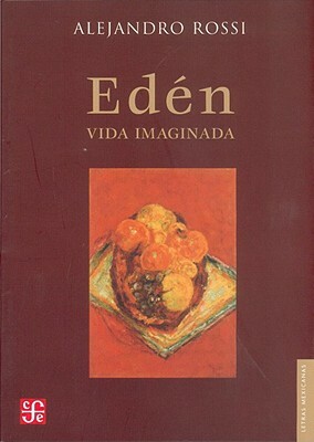 Eden. Vida Imaginada by Benedetta Craveri, Alejandro Rossi