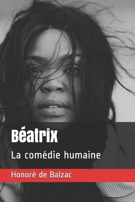 Béatrix: La comédie humaine by Honoré de Balzac