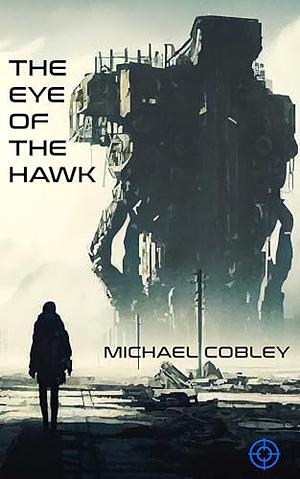 The Eye of the Hawk by Michael Cobley