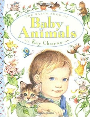 The Baby's Book of Baby Animals by Kay Chorao