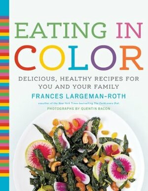 Eating in Color by Quentin Bacon, Frances Largeman-Roth