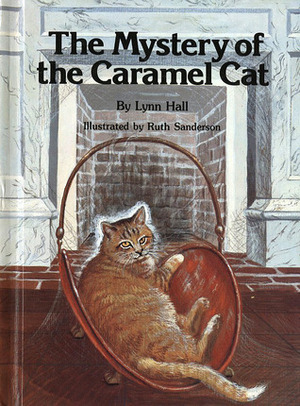 The Mystery Of The Caramel Cat by Lynn Hall, Ruth Sanderson