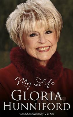 Gloria Hunniford: My Life by Gloria Hunniford