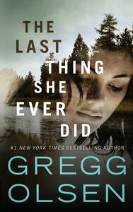 The Last Thing She Ever Did by Gregg Olsen