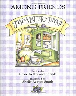 Just a Matter of Thyme - Among Friends by Roxie Kelley