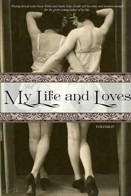 My Life and Loves: Volume Four by Frank Harris