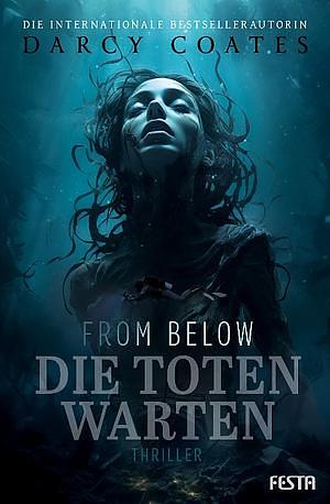 From Below - Die Toten warten: Thriller by Darcy Coates