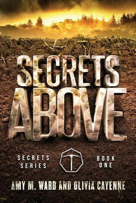 Secrets Above: Book One of the Secrets Series by Amy M Ward, Olivia Cayenne