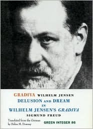 Delusion and Dream in Wilhelm Jensen's Gradiva by Sigmund Freud, Helen Downey, Wilhelm Hermann Jensen