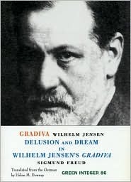 Delusion and Dream in Wilhelm Jensen's Gradiva by Wilhelm Hermann Jensen, Sigmund Freud, Helen Downey