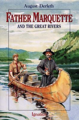 Father Marquette and the Great Rivers by August William Derleth, H. Lawrence Hoffman