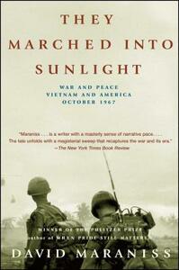 They Marched Into Sunlight: War and Peace Vietnam and America October 1967 by David Maraniss