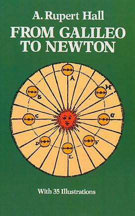 From Galileo to Newton by A. Rupert Hall