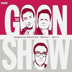 The Goon Show Compendium Volume Six: Series 7, Part 2 by Harry Secombe, Spike Mulligan, Peter Sellers