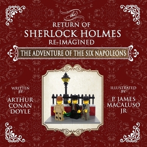 The Adventure of The Six Napoleons - The Adventures of Sherlock Holmes Re-Imagined by Arthur Conan Doyle
