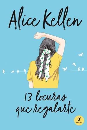 13 locuras que regalarte by Alice Kellen