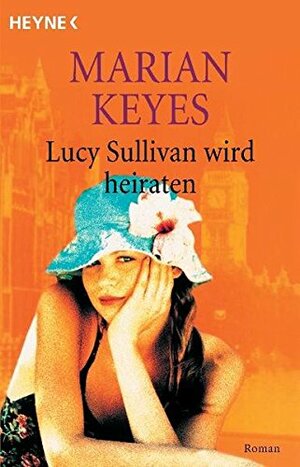 Lucy Sullivan wird heiraten. by Marian Keyes