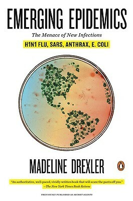 Emerging Epidemics: The Menace of New Infections by Madeline Drexler