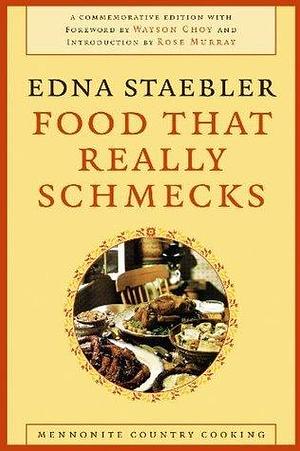 Food That Really Schmecks: Mennonite Country Cooking by Edna Staebler, Edna Staebler