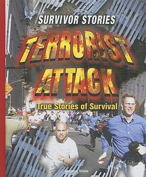 Terrorist Attack: True Stories of Survival by Jennifer Silate