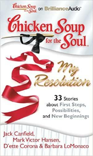 Chicken Soup for the Soul: My Resolution - 33 Stories about First Steps, Possibilities, and New Beginnings by Jack Canfield, Sharon Struth