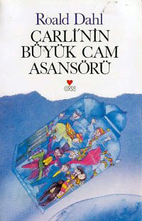 Çarli'nin Büyük Cam Asansörü by Roald Dahl