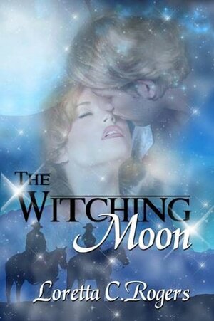 The Witching Moon by Loretta C. Rogers