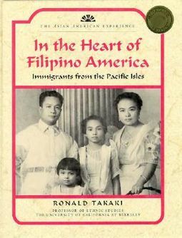 In the Heart of Filipino America: Immigrants from the Pacific Isles by Ronald Takaki