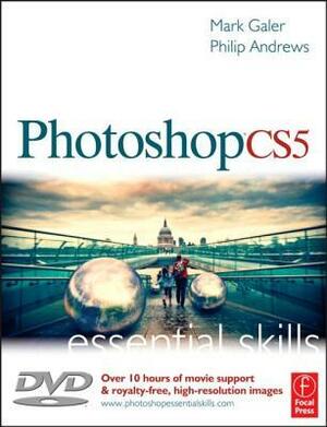 Photoshop CS5: Essential Skills by Mark Galer, Philip Andrews