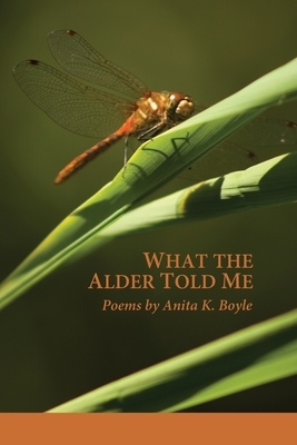 What the Alder Told Me by Anita K. Boyle