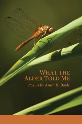 What the Alder Told Me by Anita K. Boyle