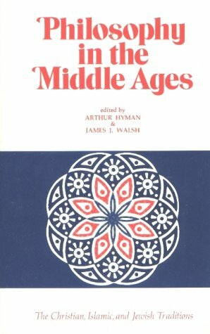 Philosophy in the Middle Ages: The Christian, Islamic and Jewish Traditions by Arthur Hyman, James Joseph Walsh