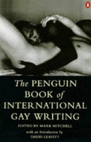 The Penguin Book of International Gay Writing by David Leavitt, Mark Mitchell