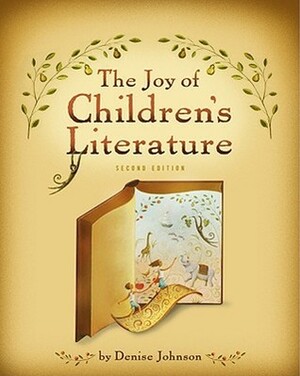 The Joy of Children's Literature by Denise Johnson