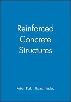 Reinforced Concrete Structures by Robert Park, Thomas Paulay
